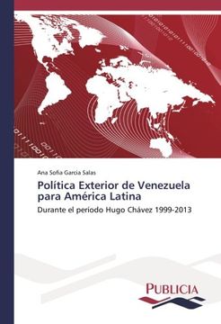portada Política Exterior de Venezuela Para América Latina: Durante el Período Hugo Chávez 1999-2013 (in Spanish)