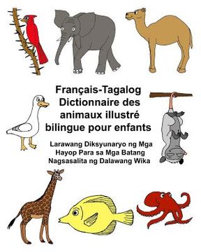 portada Français-Tagalog Dictionnaire des animaux illustré bilingue pour enfants Larawang Diksyunaryo ng Mga Hayop Para sa Mga Batang Nagsasalita ng Dalawang (en Francés)
