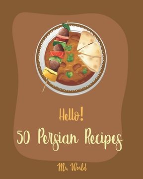 portada Hello! 50 Persian Recipes: Best Persian Cookbook Ever For Beginners [Bean Salad Recipes, Lentil Soup Cookbook, Summer Salads Cookbook, Cold Soup (en Inglés)