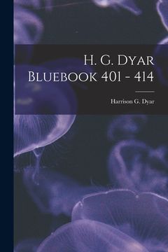 portada H. G. Dyar Bluebook 401 - 414 (en Inglés)