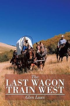 portada The Last Wagon Train West (en Inglés)