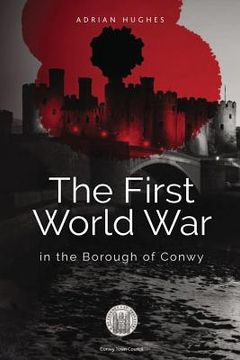 portada The First World War - In the Borough of Conwy (black and white) (en Inglés)
