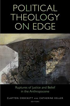 portada Political Theology on Edge: Ruptures of Justice and Belief in the Anthropocene (Transdisciplinary Theological Colloquia) (en Inglés)