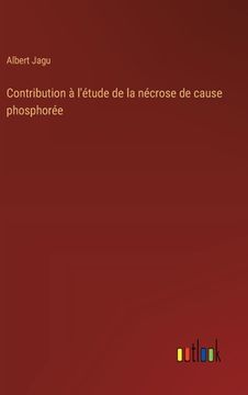 portada Contribution à l'étude de la nécrose de cause phosphorée (en Francés)