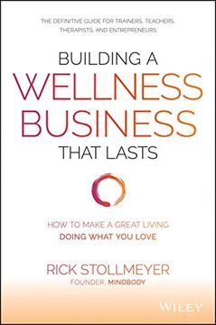 portada Building a Wellness Business That Lasts: How to Make a Great Living Doing What you Love (en Inglés)