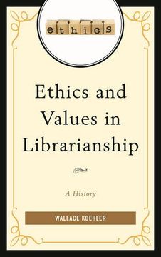portada Ethics and Values in Librarianship: A History