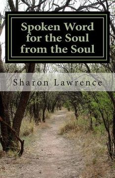 portada Spoken Word for the Soul from the Soul: A Life Changing Poetry Collection (in English)