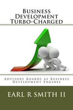 portada Business Development Turbo-Charged: Advisory Boards as Business Development Engines (en Inglés)