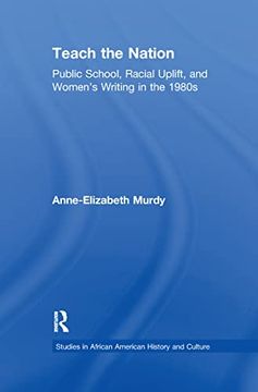 portada Teach the Nation: Pedagogies of Racial Uplift in U. S. Women's Writing of the 1890S (en Inglés)