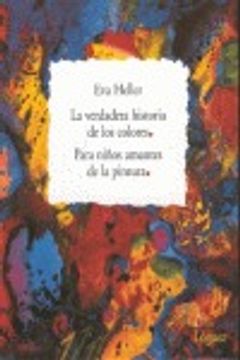 portada La Verdadera Historia de los Colores: Para Ninos Amantes de la Pintura (in Spanish)