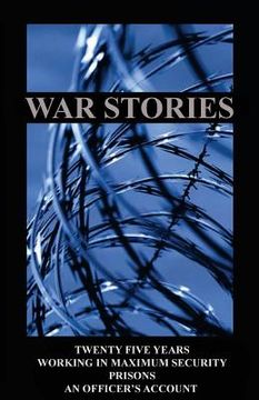 portada War Stories: Twenty five years working in maximum security prisons an Officers account (in English)
