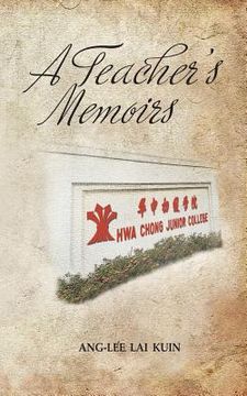 portada A Teacher's Memoirs: Hwa Chong Junior College (en Inglés)