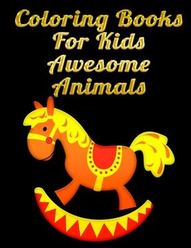 portada Coloring Books For Kids Awesome Animals: Awesome 100+ Coloring Animals, Birds, Mandalas, Butterflies, Flowers, Paisley Patterns, Garden Designs, and A (en Inglés)