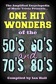 portada The Amplified Encyclopedia of Music Trivia: One hit Wonders of the 50's 60's 70's and 80's (50607080) (in English)