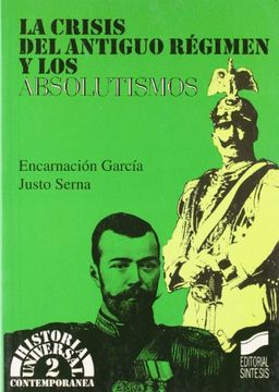 portada La Crisis del Antiguo Regimen y Los Absolutismos (Historia Universal) (Spanish Edition)
