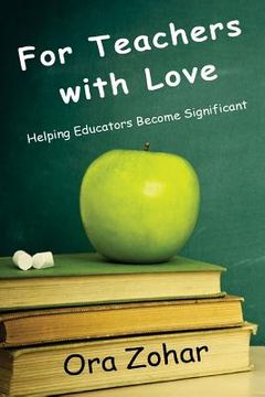 portada For Teachers with Love: Helping Educators Become Significant (in English)