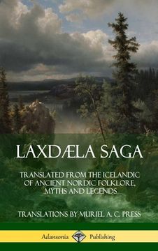 portada Laxdæla Saga: Translated From the Icelandic of Ancient Nordic Folklore, Myths and Legends (Hardcover) 