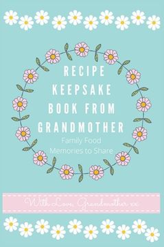 portada Recipe Keepsake Book From Grandmother: Create your own Recipe Book (in English)