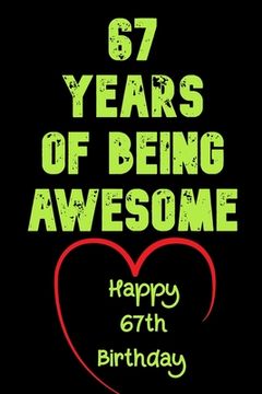 portada 67 Years Of Being Awesome Happy 67th Birthday: 67 Years Old Gift for Boys & Girls