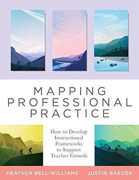 portada Mapping Professional Practice: How to Develop Instructional Frameworks to Support Teacher Growth (Learn how to use Instructional Frameworks to Accelerate Improvement Across Your Organization) (in English)