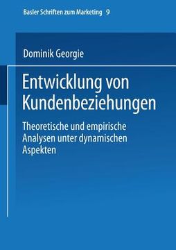 portada Entwicklung Von Kundenbeziehungen: Theoretische Und Empirische Analysen Unter Dynamischen Aspekten (en Alemán)
