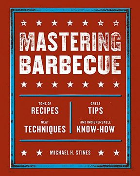 portada Mastering Barbecuedispensible Know how ": Tons of Recipes, Great Tips, Neat Techniques, and Indispensible Know-How (en Inglés)