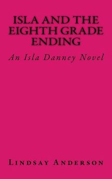 portada Isla and the Eighth Grade Ending: An Isla Danney Novel (en Inglés)