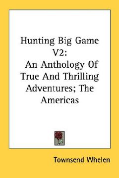 portada hunting big game v2: an anthology of true and thrilling adventures; the americas (en Inglés)