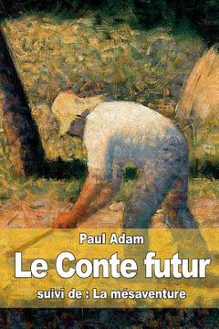 portada Le Conte futur: suivi de: La mésaventure (en Francés)