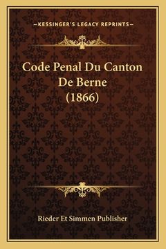 portada Code Penal Du Canton De Berne (1866) (en Francés)