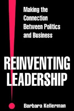 portada reinventing leadership: making the connection between politics and business (in English)