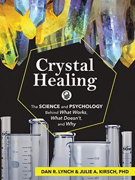 portada Crystal Healing: The Science and Psychology Behind What Works, What Doesn'T, and why