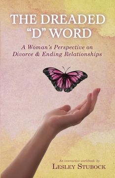 portada The Dreaded D Word: A Woman's Perspective on Divorce & Relationships (in English)