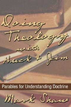 portada doing theology with huck & jim: parables for understanding doctrine (en Inglés)