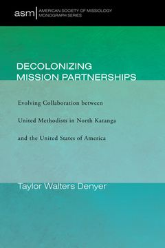 portada Decolonizing Mission Partnerships: Evolving Collaboration between United Methodists in North Katanga and the United States of America (in English)