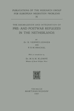 portada The Assimilation and Integration of Pre- And Postwar Refugees in the Netherlands (en Inglés)