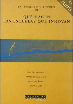 portada La Escuela del Futuro Iii: Que Hacen las Escuelas que Innovan (in Spanish)