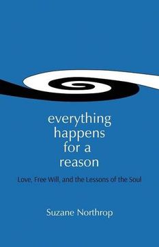 portada Everything Happens For A Reason: Love, Free Will, And The Lessons Of The Soul (in English)