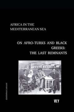 portada Africa in the Mediterranean On Afro-Turks and Black Greeks: The Last Remnants (en Inglés)