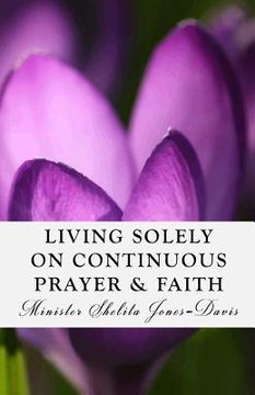 portada Living Solely on Continuous Prayer & Faith (en Inglés)