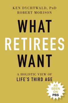 portada What Retirees Want: A Holistic View of Life'S Third age (en Inglés)