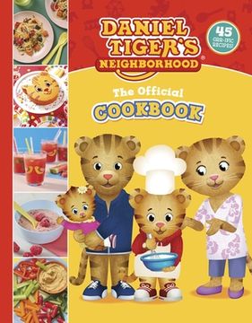 portada The Official Daniel Tiger Cookbook: 45 Grr-Ific Recipes (en Inglés)