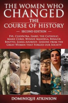 portada History: THE WOMEN WHO CHANGED THE COURSE OF HISTORY - 2nd EDITION: Eve, Cleopatra, Isabel the Catholic, Marie Curie, Winnie Ma (en Inglés)
