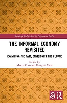 portada The Informal Economy Revisited: Examining the Past, Envisioning the Future (Routledge Explorations in Development Studies) (in English)