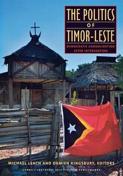 portada The Politics of Timor-Leste: Democratic Consolidation After Intervention (Studies on Southeast Asia) 