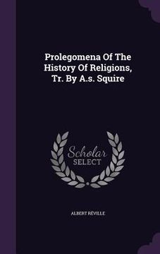 portada Prolegomena Of The History Of Religions, Tr. By A.s. Squire (en Inglés)