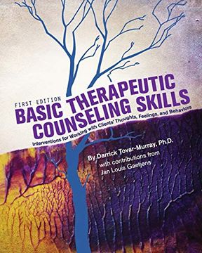 portada Basic Therapeutic Counseling Skills: Interventions for Working With Clients'Thoughts, Feelings, and Behaviors (in English)