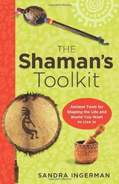 portada The Shaman's Toolkit: Ancient Tools for Shaping the Life and World you Want to Live in (en Inglés)