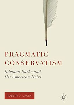 portada Pragmatic Conservatism: Edmund Burke and his American Heirs (en Inglés)