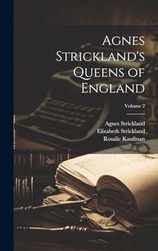 portada Agnes Strickland's Queens of England; Volume 2 (en Inglés)